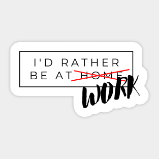 I'd rather be at work Sticker